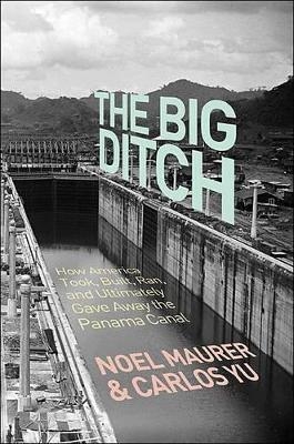 The Big Ditch - Noel Maurer, Carlos Yu