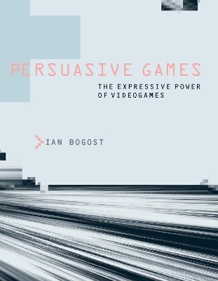 Persuasive Games - Ian Bogost