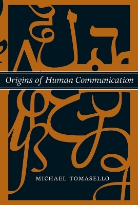 Origins of Human Communication - Michael Tomasello