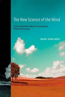 The New Science of the Mind - Mark J. Rowlands