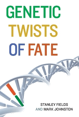 Genetic Twists of Fate - Stanley Fields, Mark Johnston