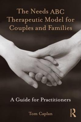 The Needs ABC Therapeutic Model for Couples and Families - Tom Caplan