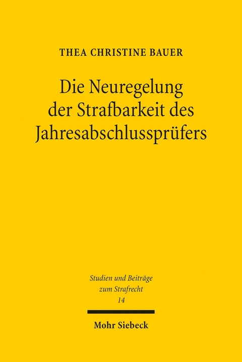 Die Neuregelung der Strafbarkeit des Jahresabschlussprüfers -  Thea Christine Bauer