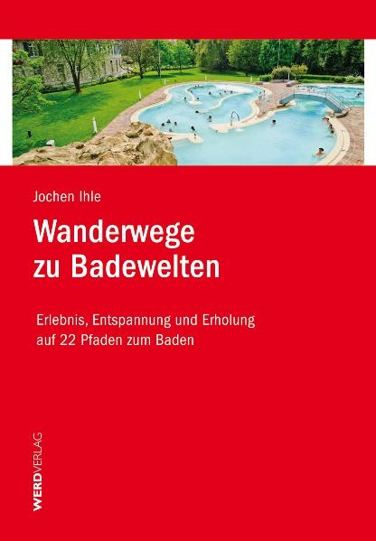 Wanderwege zu Badewelten - Jochen Ihle