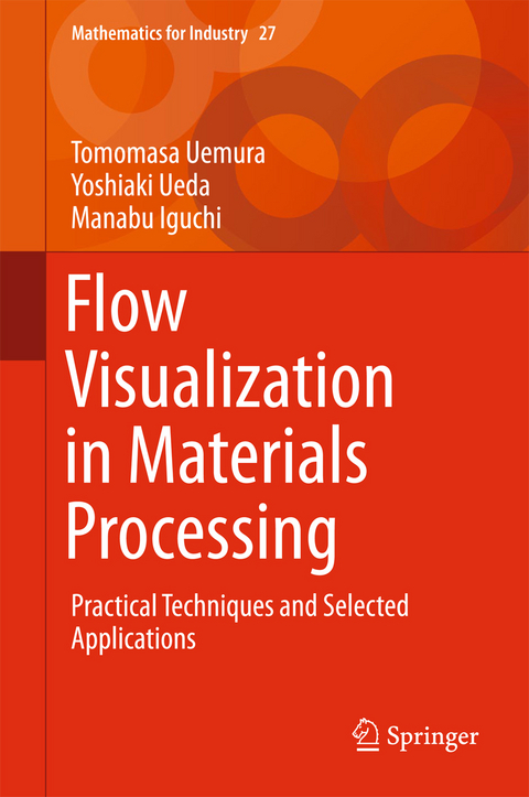 Flow Visualization in Materials Processing - Tomomasa Uemura, Yoshiaki Ueda, Manabu Iguchi