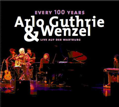 Every 100 years - Arlo Guthrie & Wenzel live auf der Wartburg - Hans-Eckardt Wenzel, Arlo Guthrie, Woody Guthrie