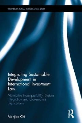 Integrating Sustainable Development in International Investment Law -  Manjiao Chi