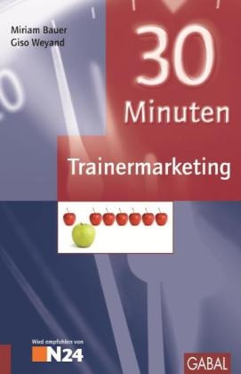 30 Minuten Trainermarketing - Miriam Bauer, Giso Weyand