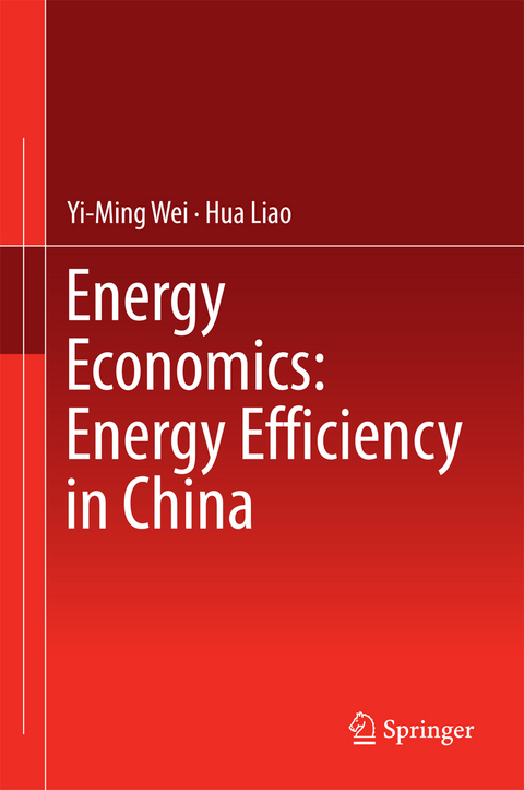 Energy Economics: Energy Efficiency in China - Yi-Ming Wei, Hua Liao