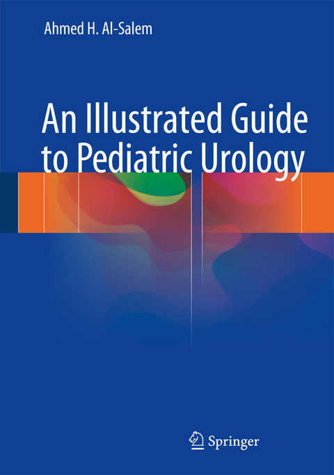 An Illustrated Guide to Pediatric Urology - Ahmed H. Al-Salem