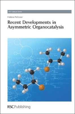 Recent Developments in Asymmetric Organocatalysis - Hélène Pellissier