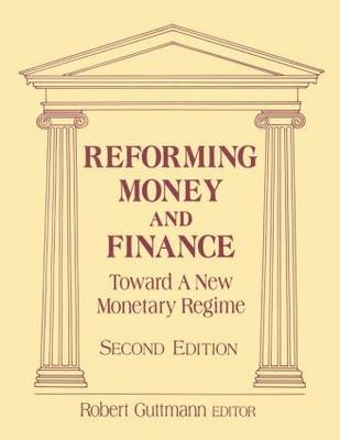 Reforming Money and Finance -  Robert Guttmann