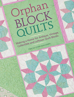 Orphan Block Quilts - Tricia Lynn Maloney