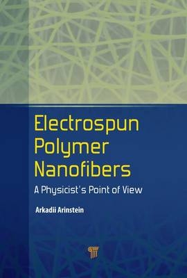 Electrospun Polymer Nanofibers -  Arkadii Arinstein