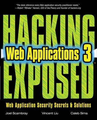 Hacking Exposed Web Applications, Third Edition - Joel Scambray, Vincent Liu, Caleb Sima