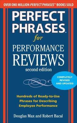 Perfect Phrases for Performance Reviews 2/E - Douglas Max, Robert Bacal