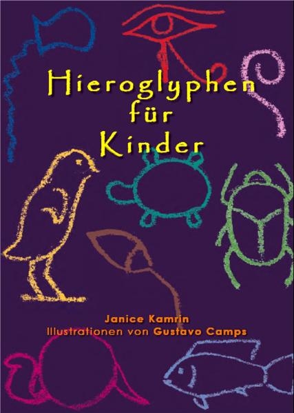 Hieroglyphen für Kinder - Janice Kamrin