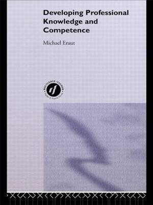 Developing Professional Knowledge And Competence -  Michael Eraut