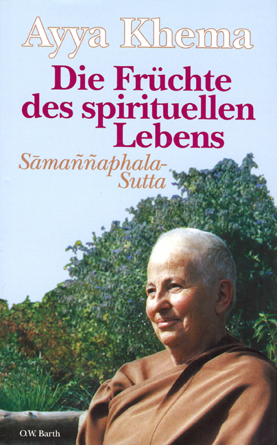 Die Früchte des spirituellen Lebens -  Ayya Khema