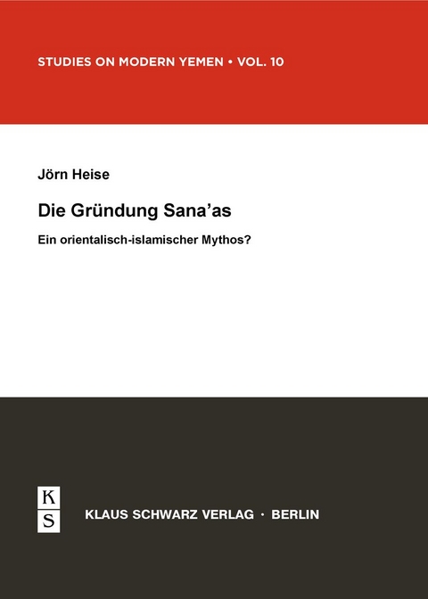 Die Gründung Sana'as - Jörn Heise