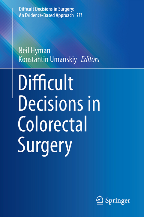 Difficult Decisions in Colorectal Surgery - 