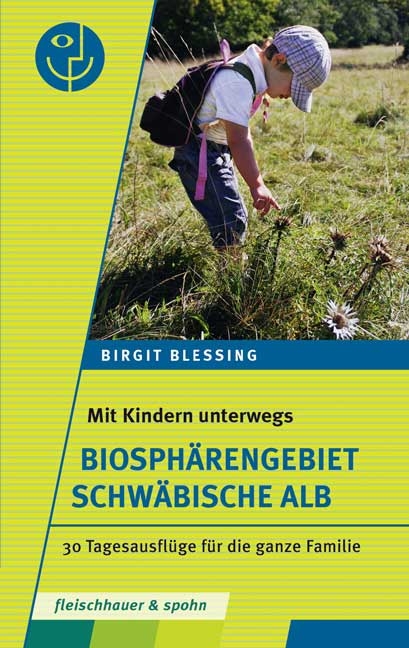 Mit Kindern unterwegs – Biosphärengebiet Schwäbische Alb - Dr. Birgit Blessing