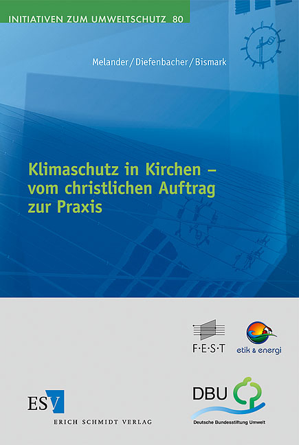 Klimaschutz in Kirchen – - - vom christlichen Auftrag zur Praxis - Dan Melander, Hans Diefenbacher, Antoinette Bismark