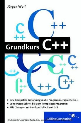 Grundkurs C++: C++-Programmierung verständlich erklärt - Jürgen Wolf