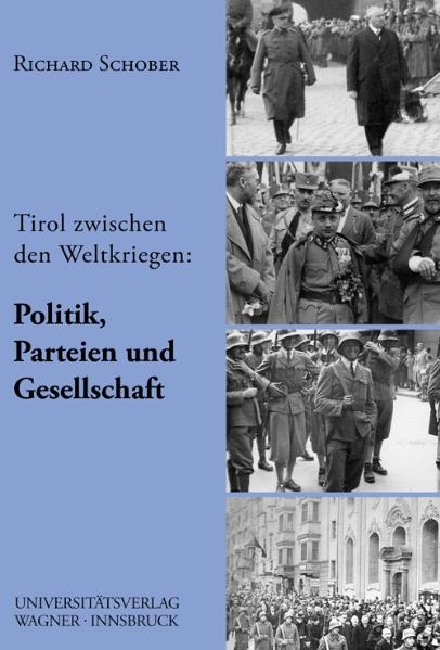 Tirol zwischen den beiden Weltkriegen, Teil 2: Politik, Parteien und Gesellschaft - Richard Schober