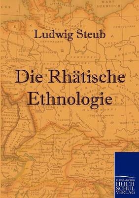 Die Rhätische Ethnologie - Ludwig Steub