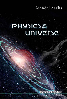 Physics Of The Universe - Mendel Sachs