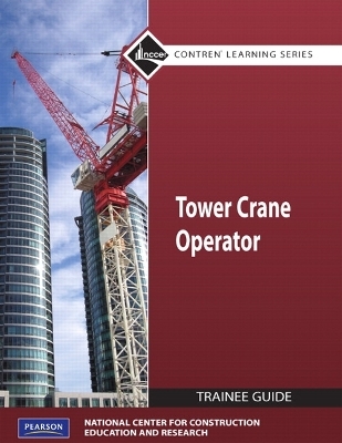 Tower Crane Operator Trainee Guide, Level 1 -  NCCER