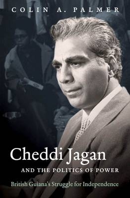 Cheddi Jagan and the Politics of Power - Colin A. Palmer