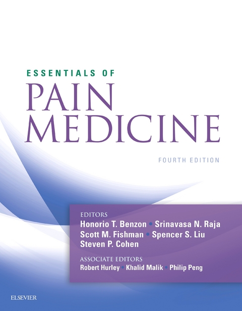 Essentials of Pain Medicine E-Book -  Honorio Benzon,  Steven P Cohen,  Scott M Fishman,  Spencer S Liu,  Srinivasa N. Raja