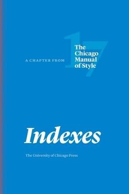 Indexes -  The University of Chicago Press Editorial Staff