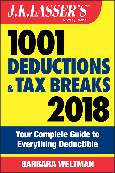 J.K. Lasser's 1001 Deductions and Tax Breaks 2018 - Barbara Weltman