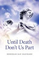 Until Death Don`t Us Part - Deborah Hayward