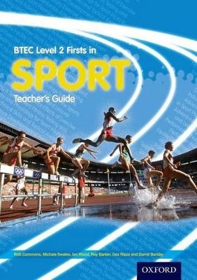 BTEC Level 2 Firsts in Sport: Teacher's Guide & DVD-ROM - Rob Commons, Gez Rizzo, Michala Swales, Ian Wood, Ray Barker