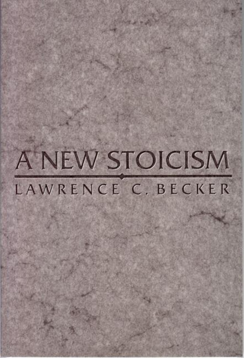 A New Stoicism -  Lawrence C. Becker