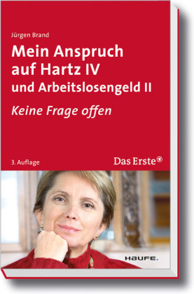 Mein Anspruch auf Hartz IV und Arbeitslosengeld II - Jürgen Brand