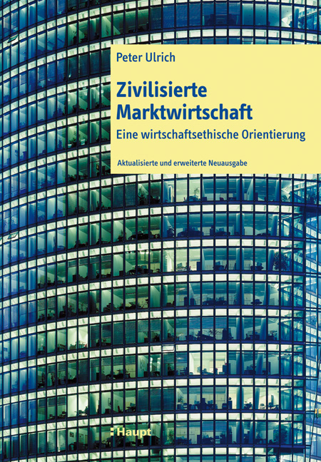 Zivilisierte Marktwirtschaft - Peter Ulrich