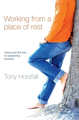 Working from a Place of Rest - Tony Horsfall