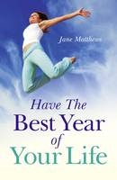 Have The Best Year of Your Life - Jane Matthews