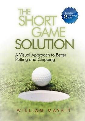 The Short Game Solution - William Maykit