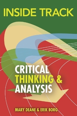 Inside Track to Critical Thinking and Analysis - Mary Deane, Erik Borg