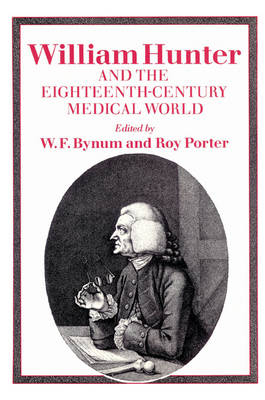 William Hunter and the Eighteenth-Century Medical World - 