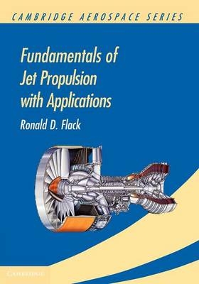 Fundamentals of Jet Propulsion with Applications - Ronald D. Flack