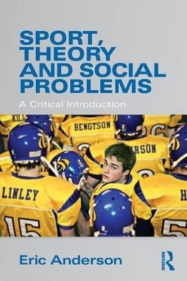 Sport, Theory and Social Problems - Eric Anderson, Adam White