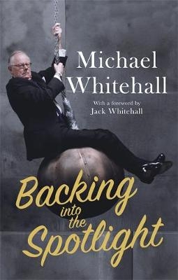 Backing into the Spotlight -  Michael Whitehall