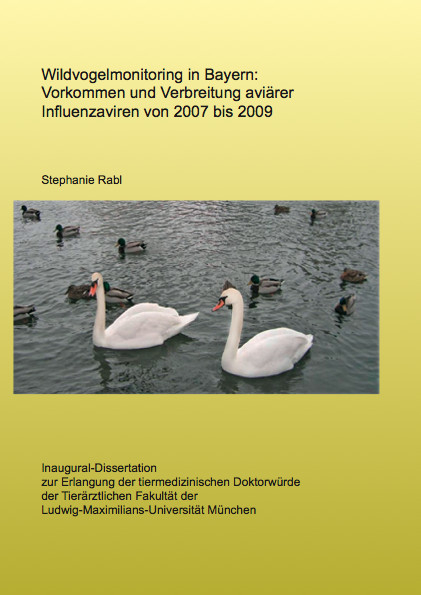 Wildvogelmonitoring in Bayern: Vorkommen und Verbreitung aviärer Influenzaviren von 2007 bis 2009 - Stephanie Rabl